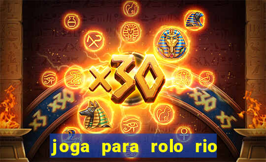 joga para rolo rio das pedras